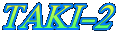 TAKI-2